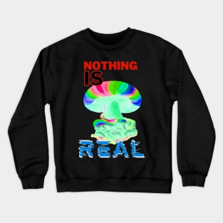 Nothing is real - Down the rabbit hole edition Crewneck Sweatshirt